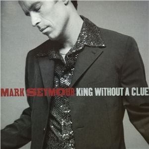 King Without  A Clue by Mark Seymour