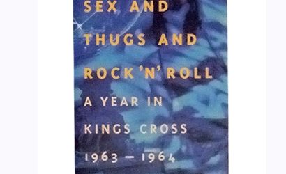 Sex And Thugs And Rock`N`Roll: A Year in Kings Cross 1963-1964 by Billy Thorpe