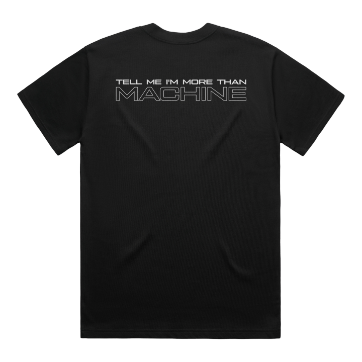 TELL ME I'M MORE THAN MACHINE BLACK TEE