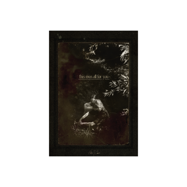 This Was All For You Poster (A2)