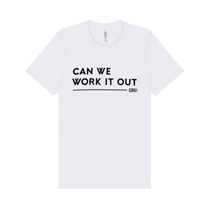 Can We Work It Out White Tshirt