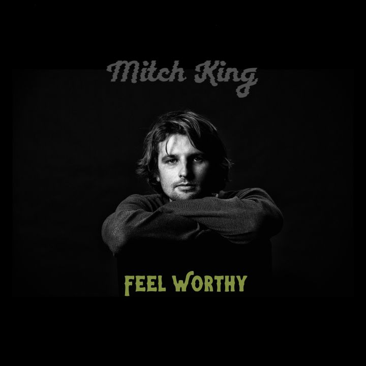 Mitch King – Feel Worthy Single Digital Download