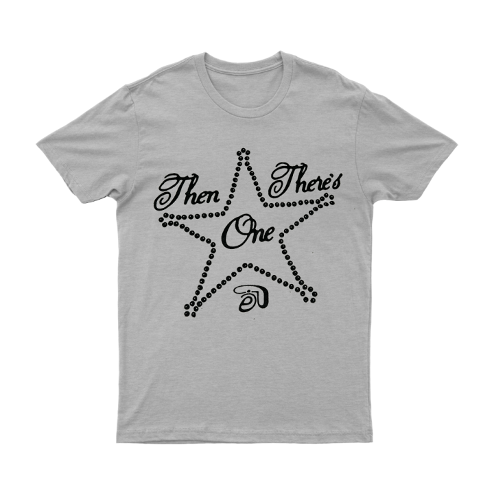 Then There&#039;s one Grey Tshirt