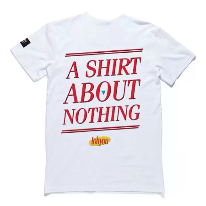 A Shirt About Nothing White Tee