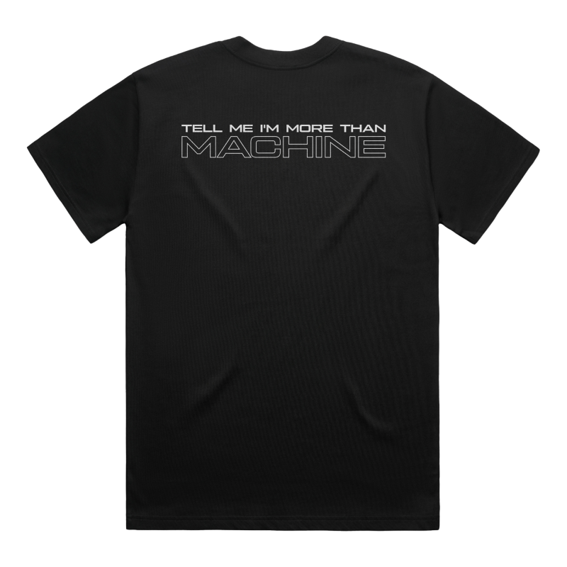 TELL ME I'M MORE THAN MACHINE BLACK TEE by Architects