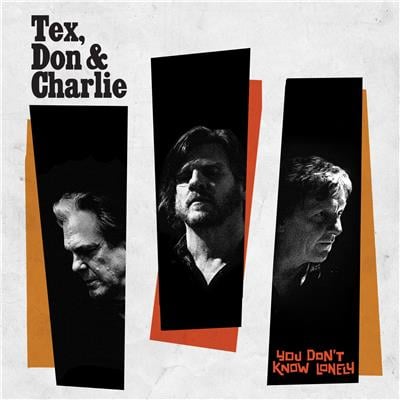You Don't Know Lonely (LP) Black Vinyl by Tex, Don & Charlie