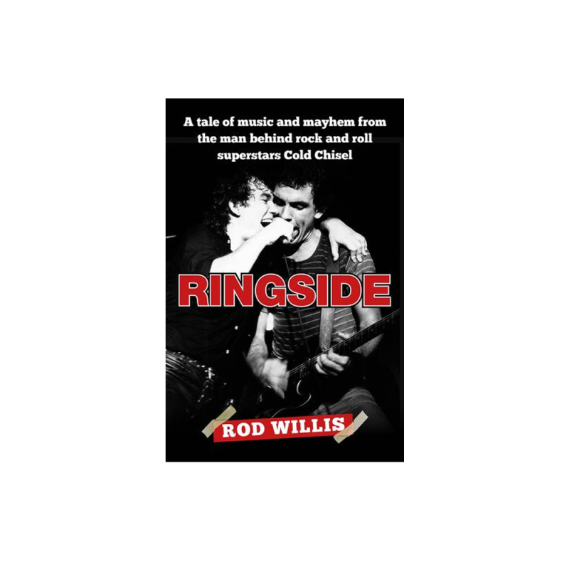 Ringside Book - By Rod Willis by Cold Chisel