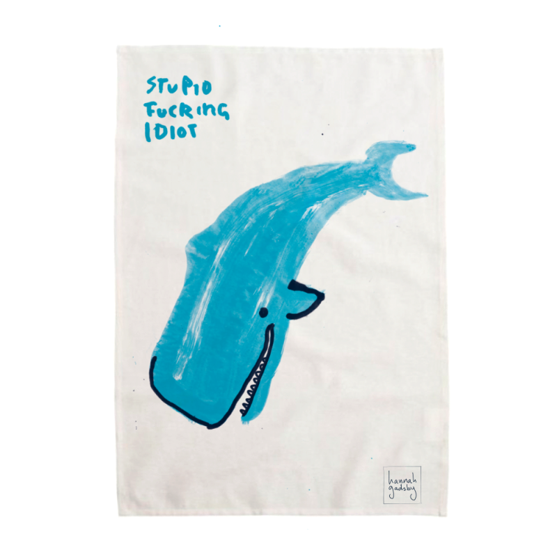 Stupid Idiot Whale Tea Towel by Hannah Gadsby