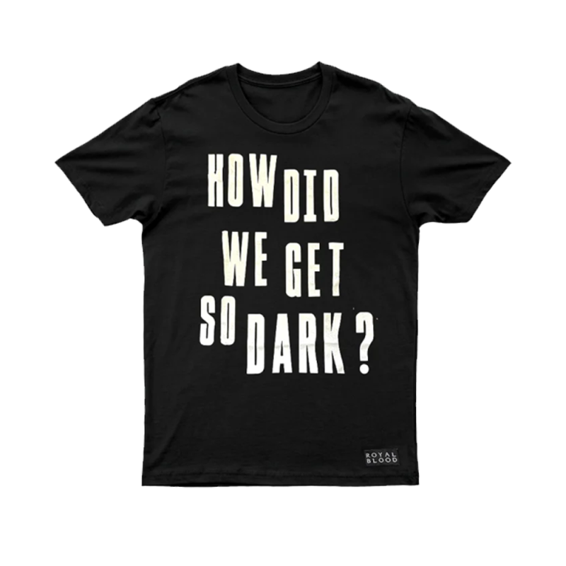 So Dark Glow Tee by Royal Blood