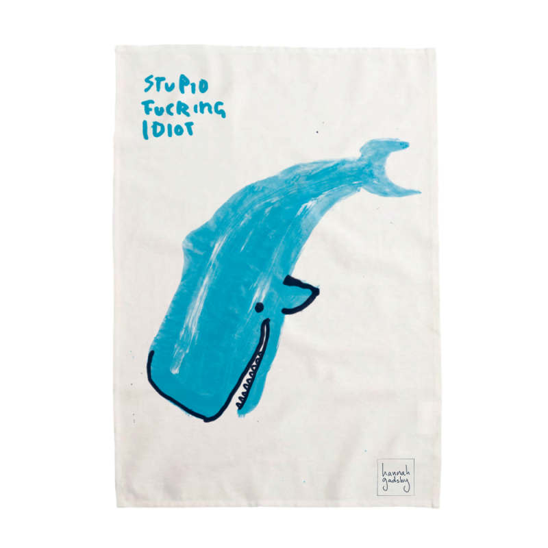 Stupid Idiot Whale Tea Towel by Hannah Gadsby