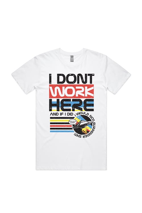 I Don't Work Here White Tshirt by Tom Cardy