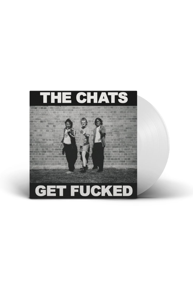 Limited Edition Get Fucked Milk White Vinyl by The Chats